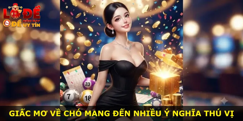 Giấc mơ về chó mang đến nhiều ý nghĩa thú vị