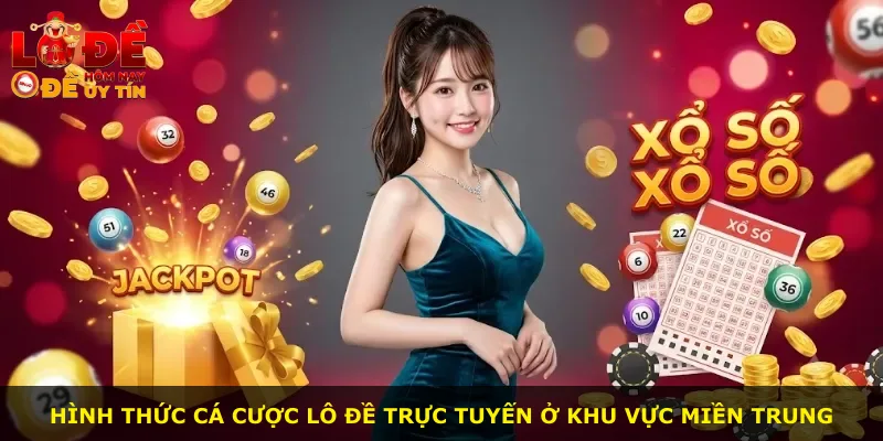 Hình thức cá cược lô đề trực tuyến ở khu vực miền Trung