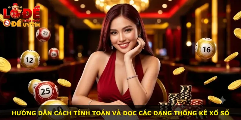 Hướng dẫn cách tính toán và đọc các dạng thống kê xổ số