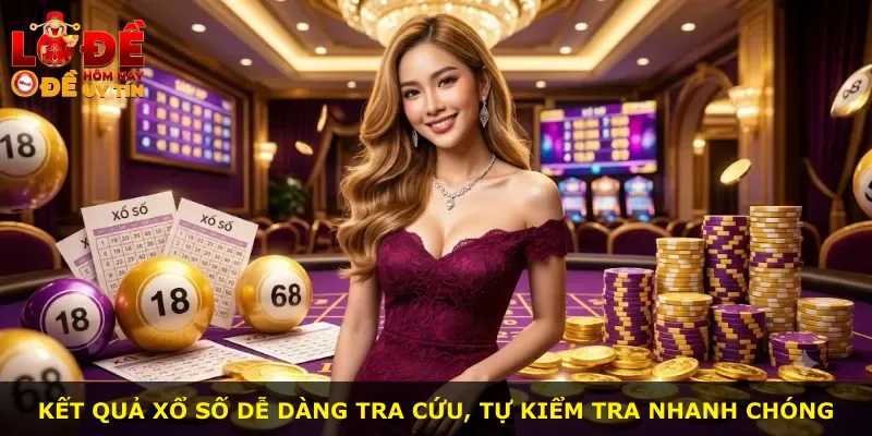 Kết quả xổ số dễ dàng tra cứu, tự kiểm tra nhanh chóng