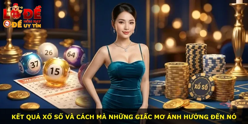 Kết quả xổ số và cách mà những giấc mơ ảnh hưởng đến nó