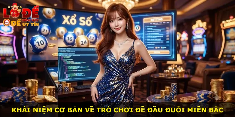 Khái niệm cơ bản về trò chơi đề đầu đuôi miền Bắc