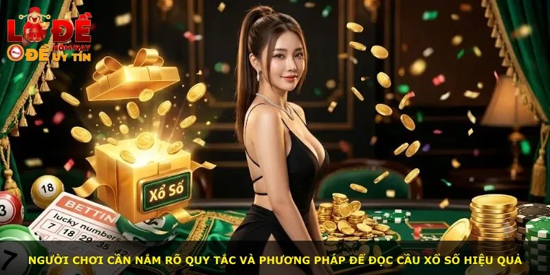 Người chơi cần nắm rõ quy tắc và phương pháp để đọc cầu xổ số hiệu quả