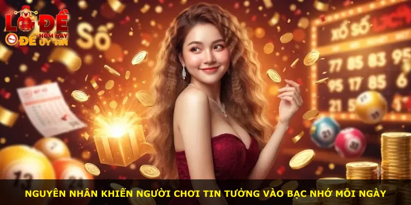 Nguyên nhân khiến người chơi tin tưởng vào bạc nhớ mỗi ngày