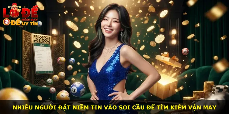 Nhiều người đặt niềm tin vào soi cầu để tìm kiếm vận may
